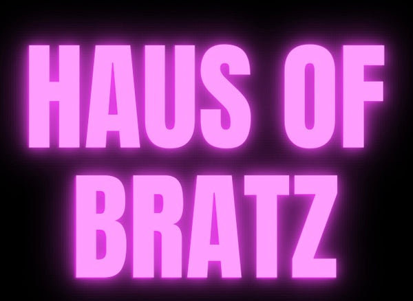 Haus of Bratz